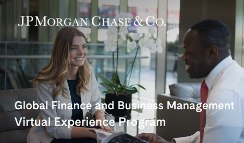 Global Finance and Business Management Virtual Experience Program, with JP Morgan Chase