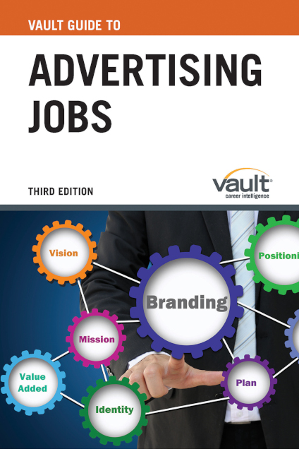 Vault Guide to Advertising Jobs, Third Edition